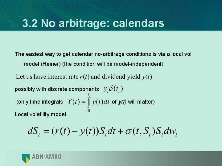 3. 2 No arbitrage: calendars The easiest way to get calendar no-arbitrage conditions is