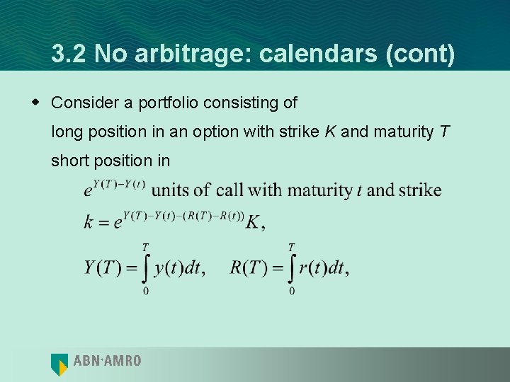 3. 2 No arbitrage: calendars (cont) w Consider a portfolio consisting of long position