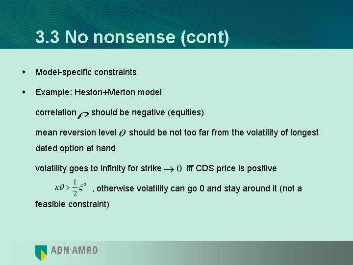 3. 3 No nonsense (cont) w Model-specific constraints w Example: Heston+Merton model correlation should