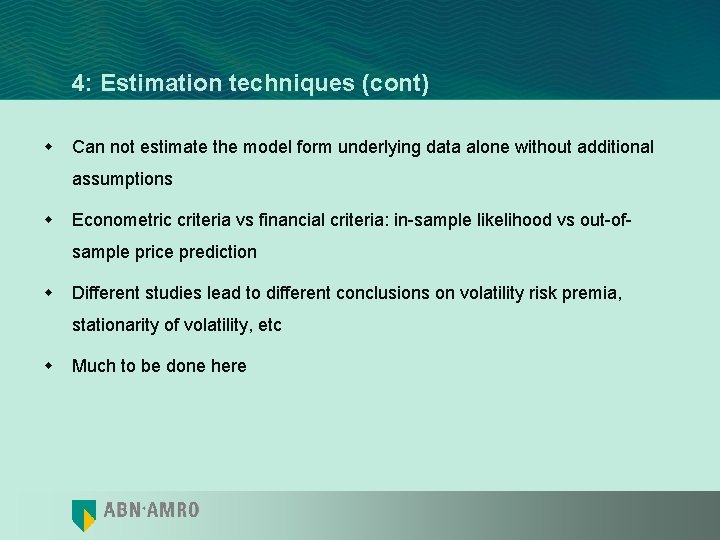 4: Estimation techniques (cont) w Can not estimate the model form underlying data alone