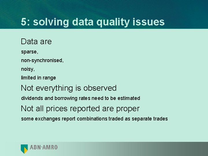 5: solving data quality issues Data are sparse, non-synchronised, noisy, limited in range Not