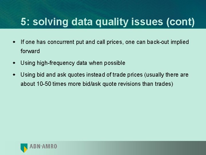 5: solving data quality issues (cont) w If one has concurrent put and call