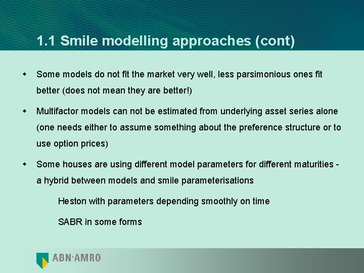 1. 1 Smile modelling approaches (cont) w Some models do not fit the market