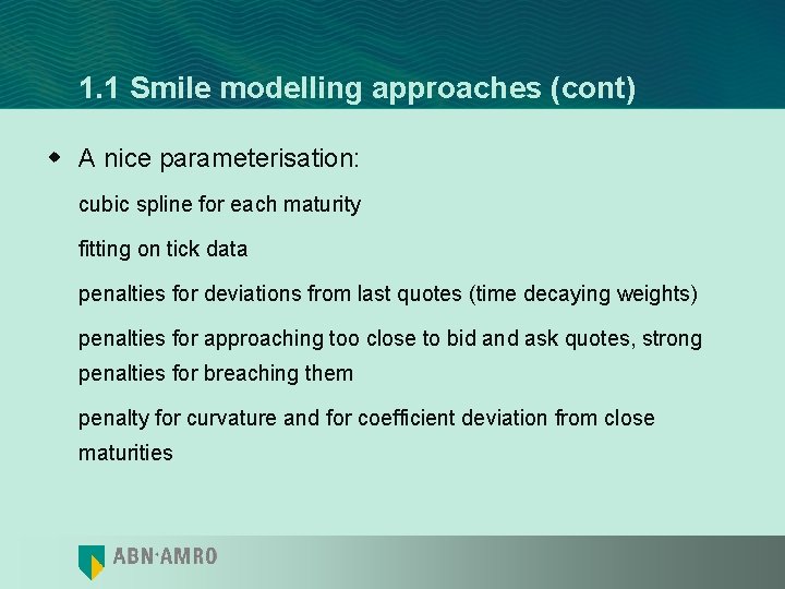 1. 1 Smile modelling approaches (cont) w A nice parameterisation: cubic spline for each