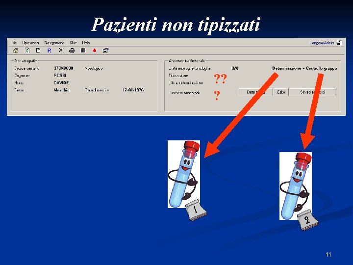 Pazienti non tipizzati ? ? ? 11 