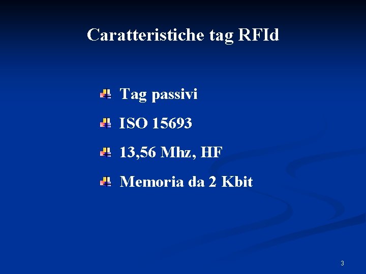 Caratteristiche tag RFId Tag passivi ISO 15693 13, 56 Mhz, HF Memoria da 2