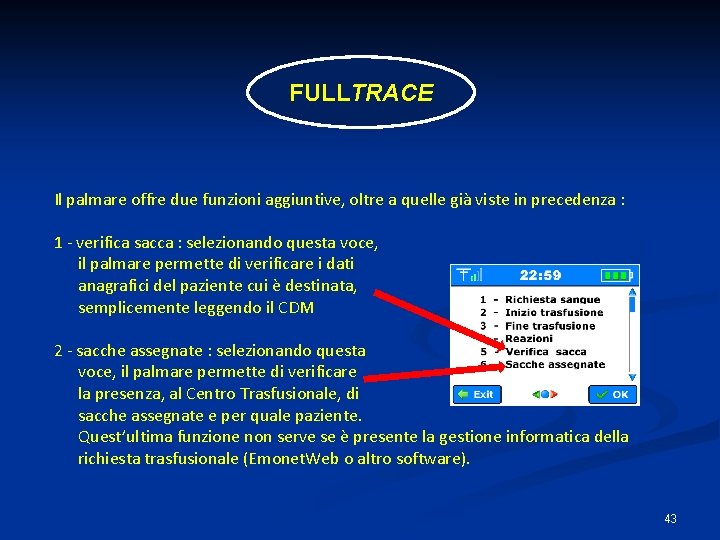 FULLTRACE Il palmare offre due funzioni aggiuntive, oltre a quelle già viste in precedenza