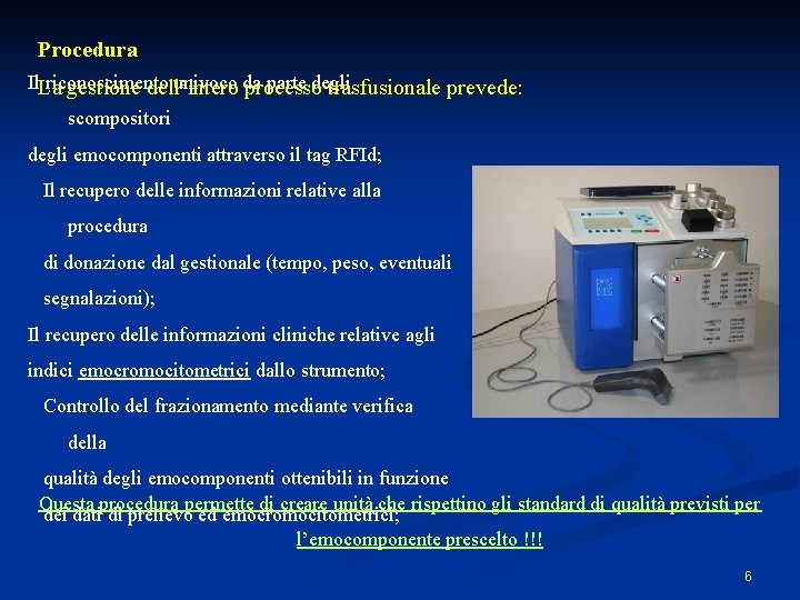 Procedura Il. La riconoscimento univoco da parte degli gestione dell’intero processo trasfusionale prevede: scompositori