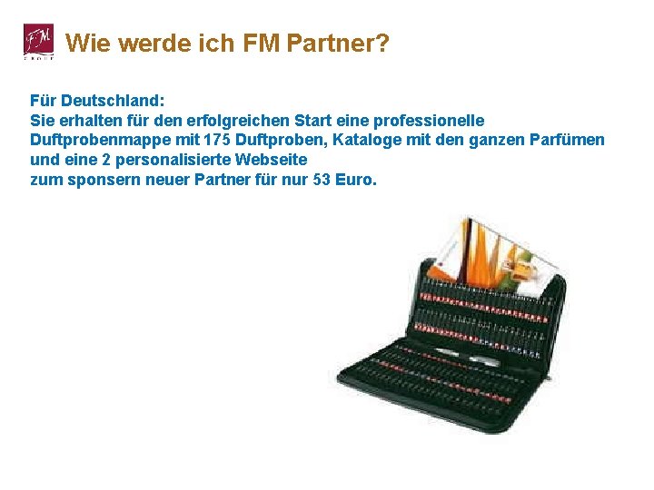 Wie werde ich FM Partner? Für Deutschland: Sie erhalten für den erfolgreichen Start eine