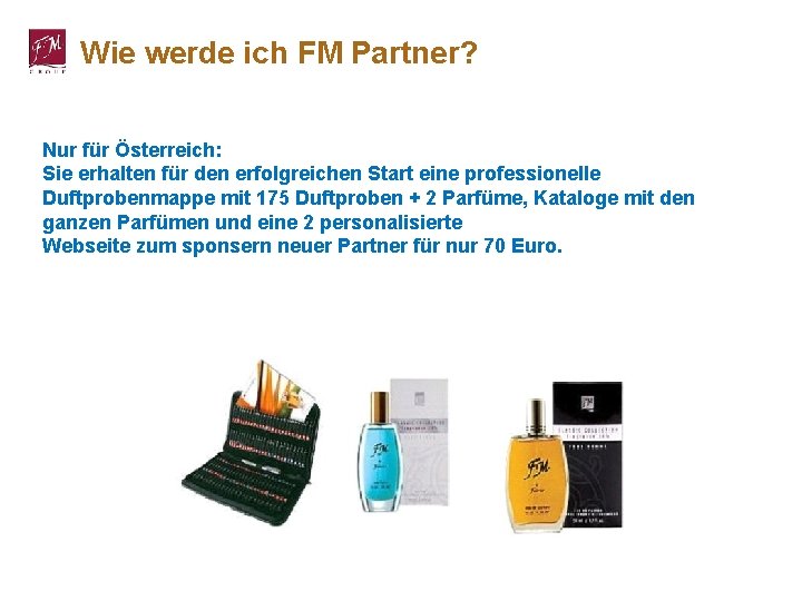 Wie werde ich FM Partner? Nur für Österreich: Sie erhalten für den erfolgreichen Start