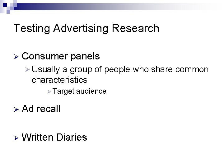 Testing Advertising Research Ø Consumer panels Ø Usually a group of people who share