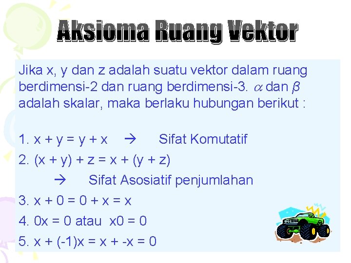 Aksioma Ruang Vektor Jika x, y dan z adalah suatu vektor dalam ruang berdimensi-2