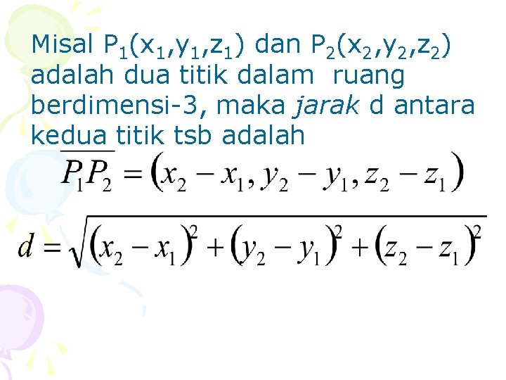 Misal P 1(x 1, y 1, z 1) dan P 2(x 2, y 2,