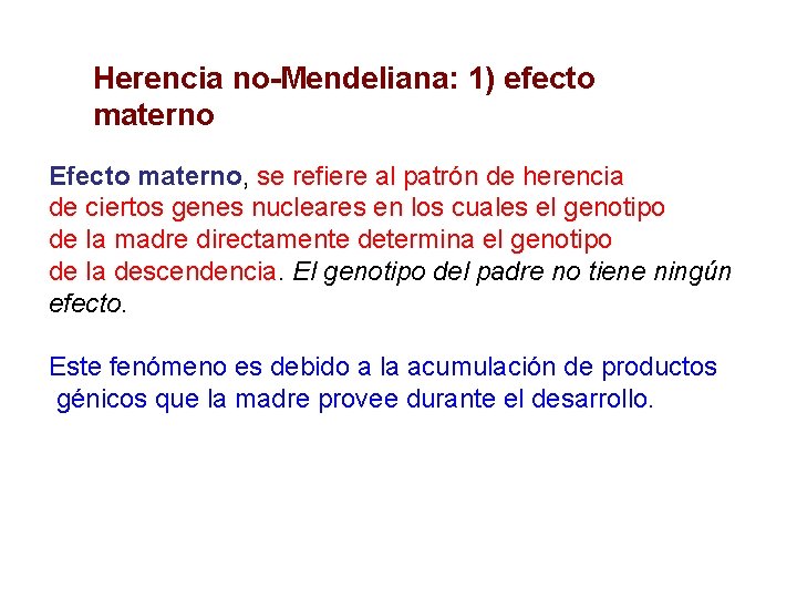 Herencia no-Mendeliana: 1) efecto materno Efecto materno, se refiere al patrón de herencia de