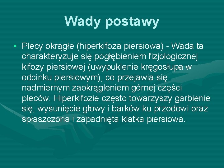 Wady postawy • Plecy okrągłe (hiperkifoza piersiowa) - Wada ta charakteryzuje się pogłębieniem fizjologicznej