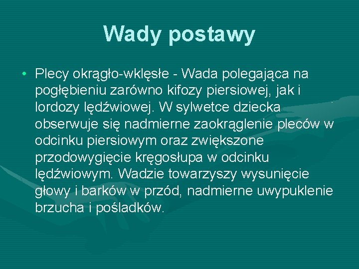 Wady postawy • Plecy okrągło-wklęsłe - Wada polegająca na pogłębieniu zarówno kifozy piersiowej, jak