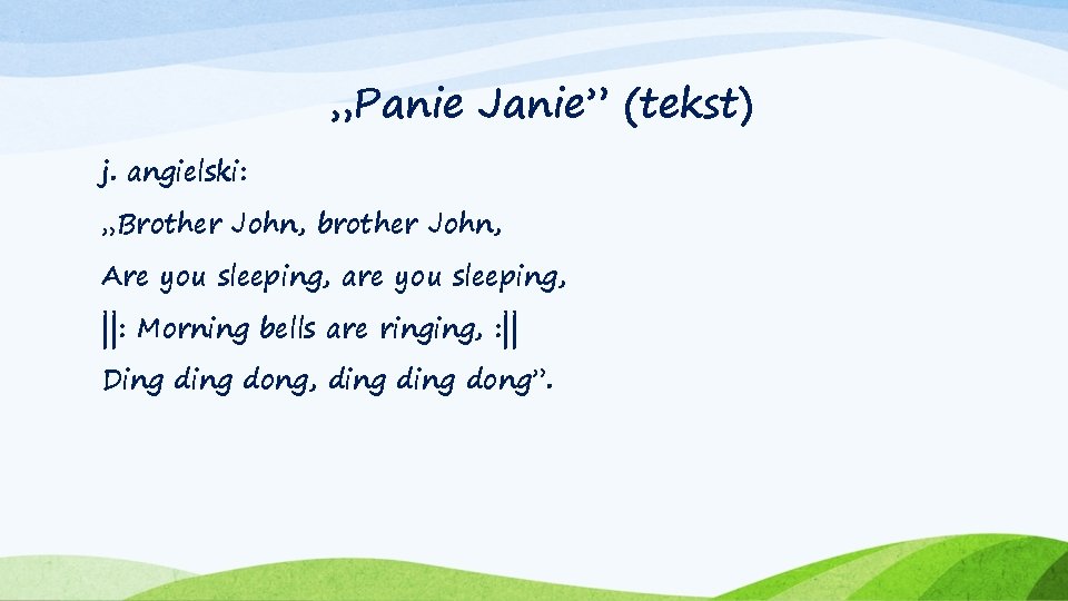 „Panie Janie” (tekst) j. angielski: „Brother John, brother John, Are you sleeping, are you