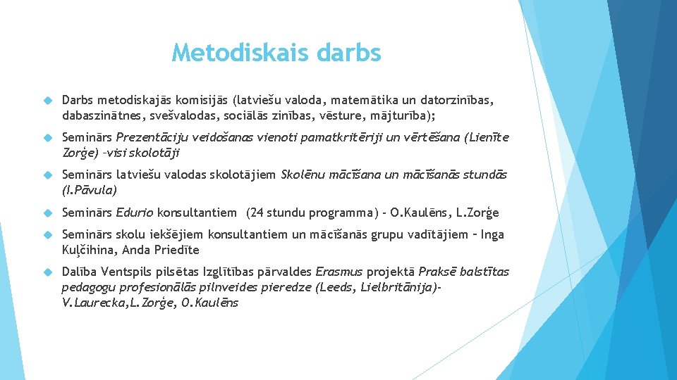 Metodiskais darbs Darbs metodiskajās komisijās (latviešu valoda, matemātika un datorzinības, dabaszinātnes, svešvalodas, sociālās zinības,