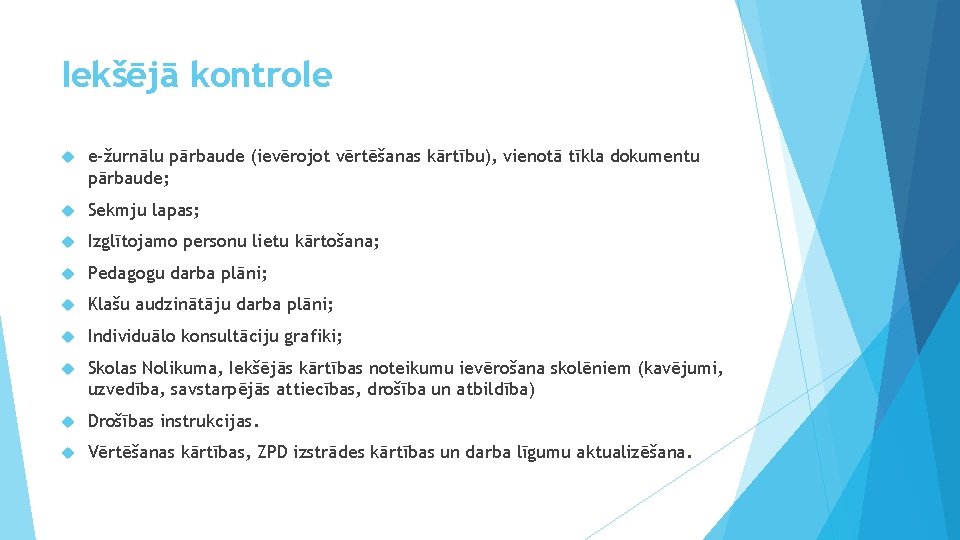 Iekšējā kontrole e-žurnālu pārbaude (ievērojot vērtēšanas kārtību), vienotā tīkla dokumentu pārbaude; Sekmju lapas; Izglītojamo