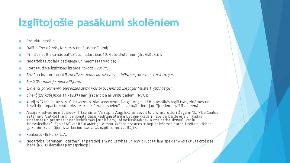 Izglītojošie pasākumi skolēniem Projektu nedēļa Dalība Ēnu dienās, Karjeras nedēļas pasākumi; Pirmās neatliekamās palīdzības