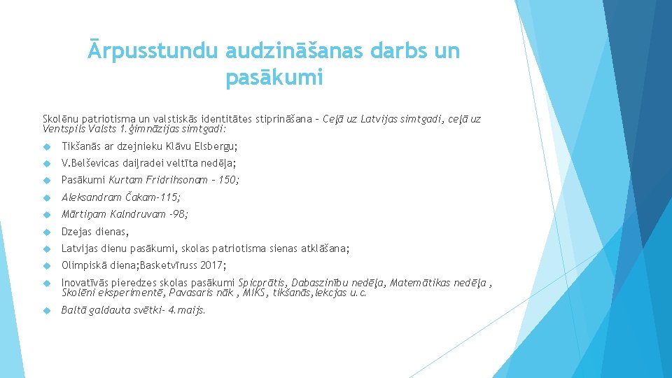 Ārpusstundu audzināšanas darbs un pasākumi Skolēnu patriotisma un valstiskās identitātes stiprināšana – Ceļā uz