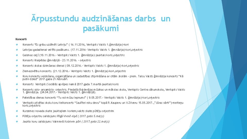 Ārpusstundu audzināšanas darbs un pasākumi Koncerti Koncerts “Es gribu uzzīmēt Latviju” ( 16. 11.