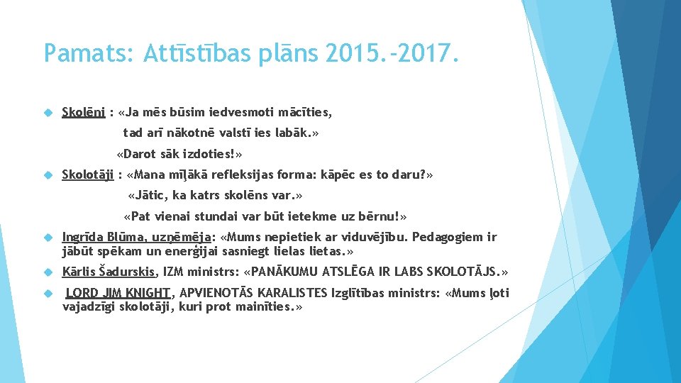 Pamats: Attīstības plāns 2015. -2017. Skolēni : «Ja mēs būsim iedvesmoti mācīties, tad arī