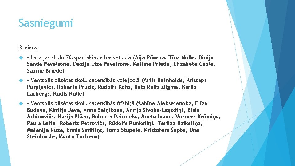 Sasniegumi 3. vieta - Latvijas skolu 70. spartakiādē basketbolā (Aija Pūsepa, Tīna Nulle, Dinija