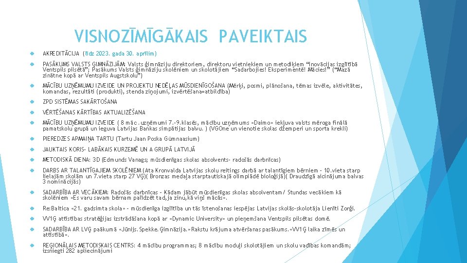 VISNOZĪMĪGĀKAIS PAVEIKTAIS AKREDITĀCIJA (līdz 2023. gada 30. aprīlim) PASĀKUMS VALSTS ĢIMNĀZIJĀM: Valsts ģimnāziju direktoriem,