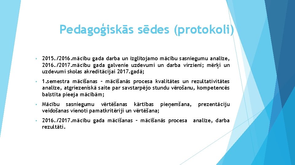 Pedagoģiskās sēdes (protokoli) • 2015. /2016. mācību gada darba un izglītojamo mācību sasniegumu analīze,