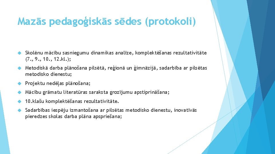 Mazās pedagoģiskās sēdes (protokoli) Skolēnu mācību sasniegumu dinamikas analīze, komplektēšanas rezultativitāte (7. , 9.