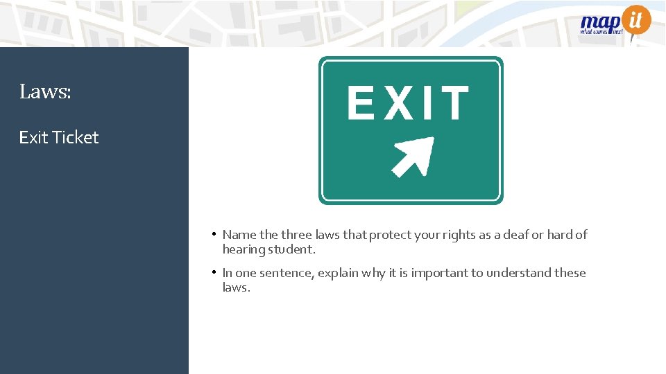 Laws: Exit Ticket • Name three laws that protect your rights as a deaf