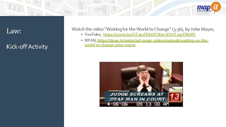 Law: Kick-off Activity Watch the video “Waiting for the World to Change” (3: 36),
