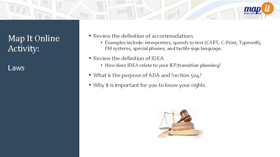 Map It Online Activity: • Review the definition of accommodations • Examples include: interpreters,