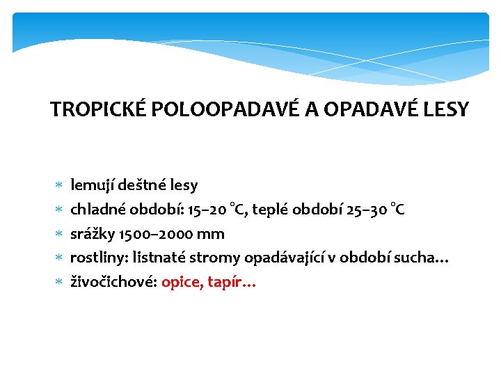 TROPICKÉ POLOOPADAVÉ A OPADAVÉ LESY lemují deštné lesy chladné období: 15– 20 °C, teplé