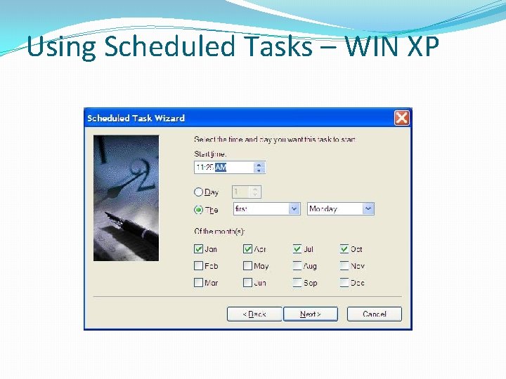 Using Scheduled Tasks – WIN XP Using Scheduled Tasks – WIN XP