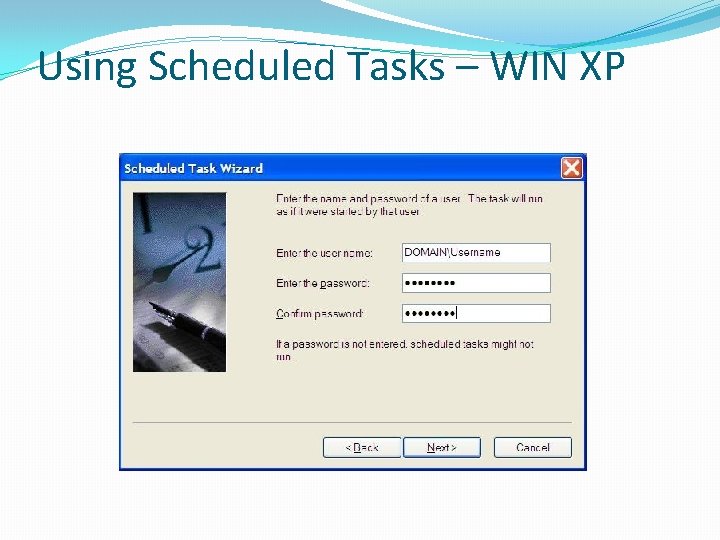 Using Scheduled Tasks – WIN XP Using Scheduled Tasks – WIN XP