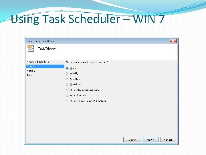 Using Task Scheduler – WIN 7 