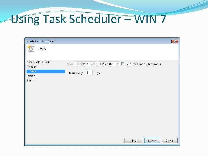 Using Task Scheduler – WIN 7 