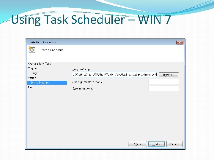 Using Task Scheduler – WIN 7 Using Task Scheduler – WIN 7