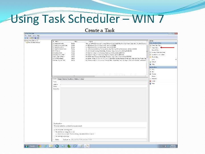 Using Task Scheduler – WIN 7 Create a Task Using Task Scheduler – WIN 7 Create a Task