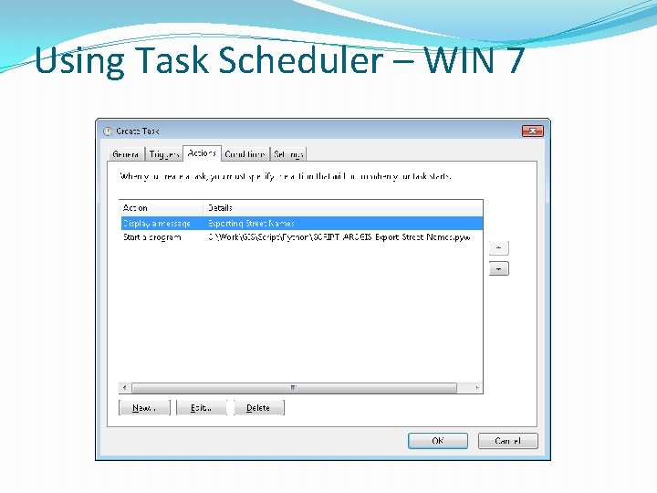 Using Task Scheduler – WIN 7 Using Task Scheduler – WIN 7