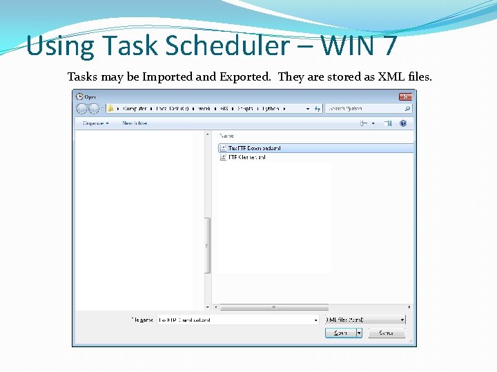 Using Task Scheduler – WIN 7 Tasks may be Imported and Exported. They are