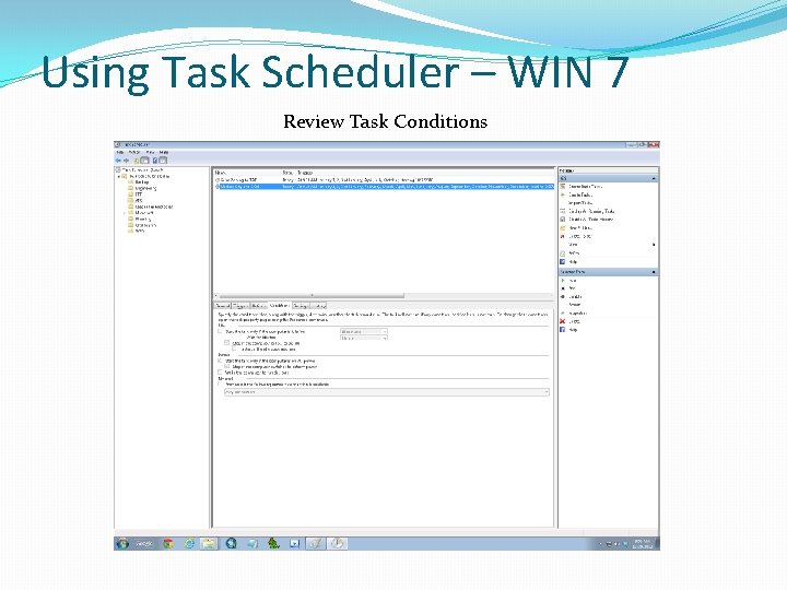 Using Task Scheduler – WIN 7 Review Task Conditions 