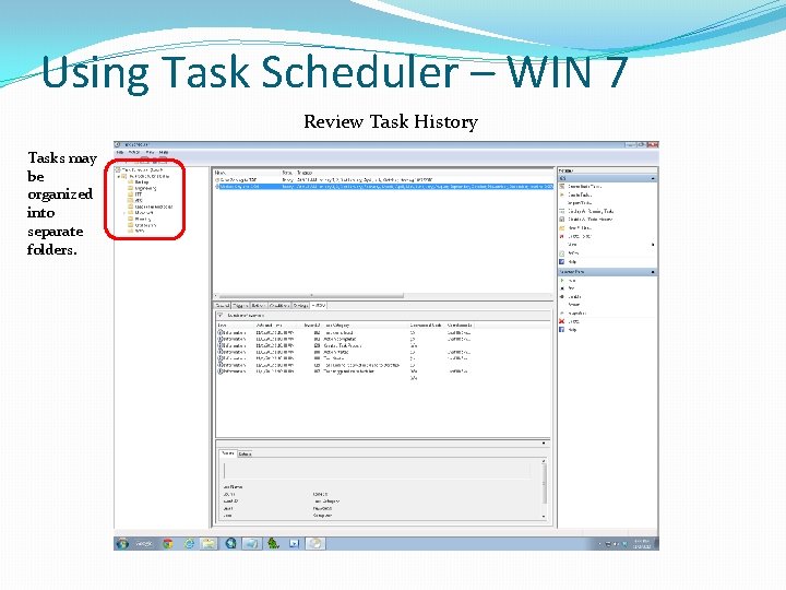 Using Task Scheduler – WIN 7 Review Task History Tasks may be organized into