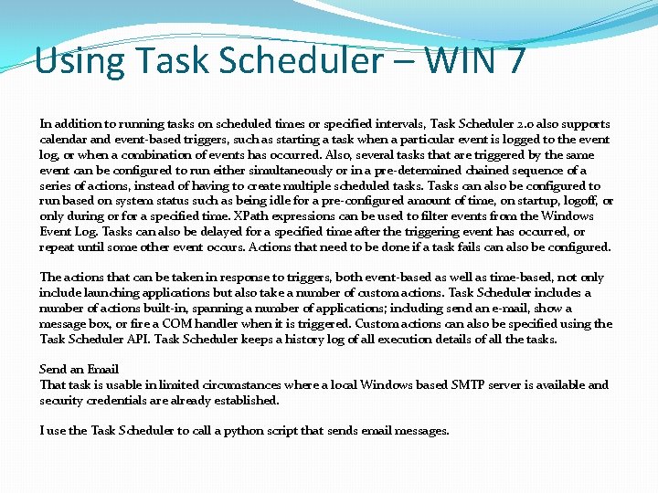 Using Task Scheduler – WIN 7 In addition to running tasks on scheduled times