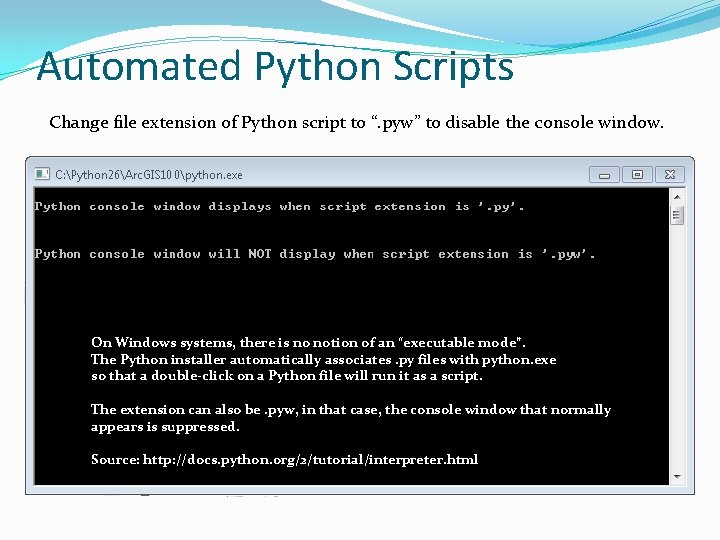 Automated Python Scripts Change file extension of Python script to “. pyw” to disable