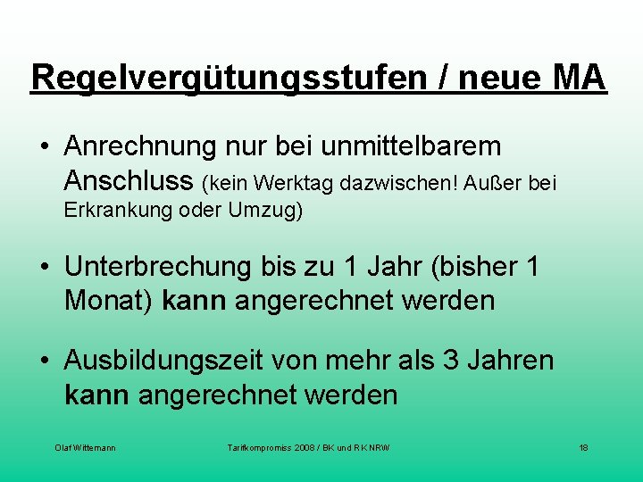 Regelvergütungsstufen / neue MA • Anrechnung nur bei unmittelbarem Anschluss (kein Werktag dazwischen! Außer