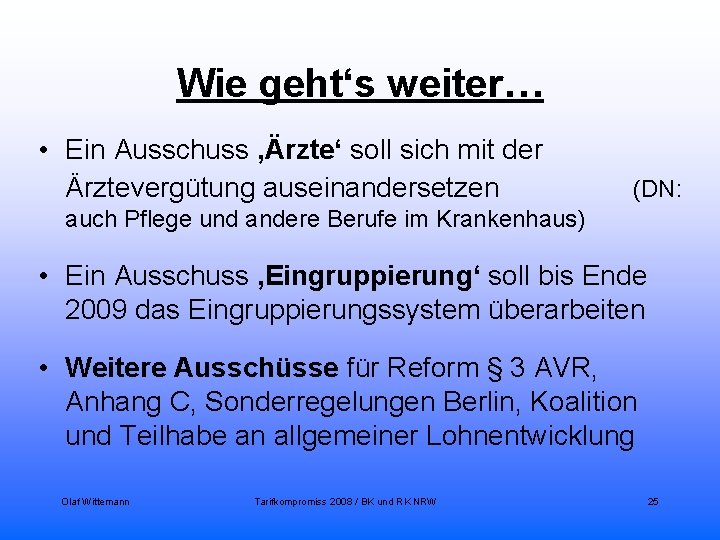 Wie geht‘s weiter… • Ein Ausschuss ‚Ärzte‘ soll sich mit der Ärztevergütung auseinandersetzen (DN: