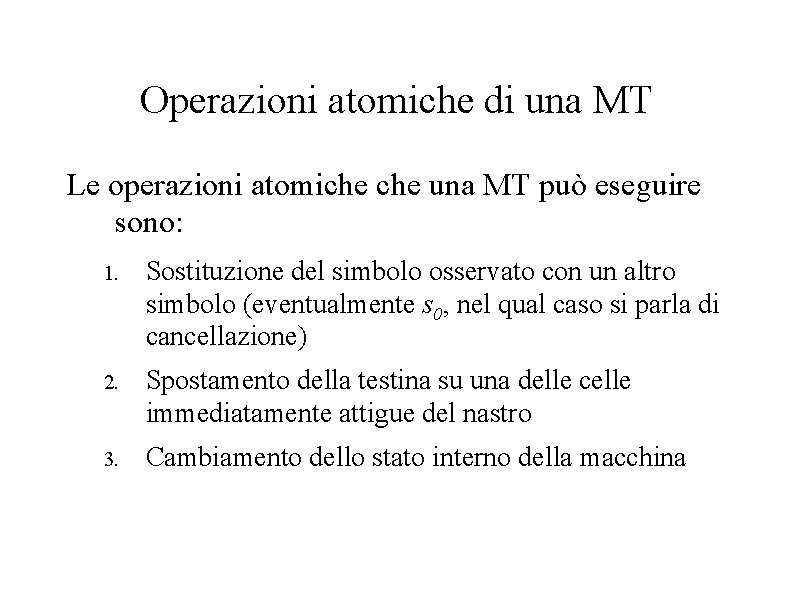 Operazioni atomiche di una MT Le operazioni atomiche una MT può eseguire sono: 1.